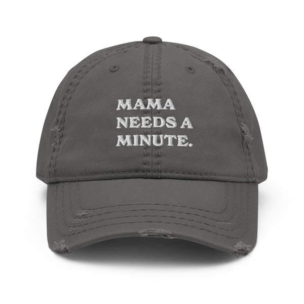 Mama Needs A Minute Distressed Hat