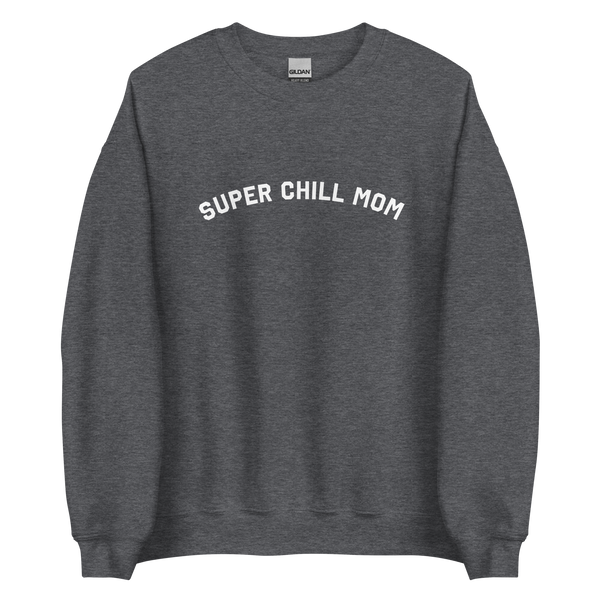 Super Chill Mom Crew Sweatshirt
