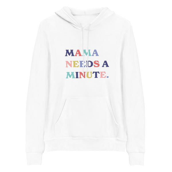 Mama Needs a Minute Hoodie