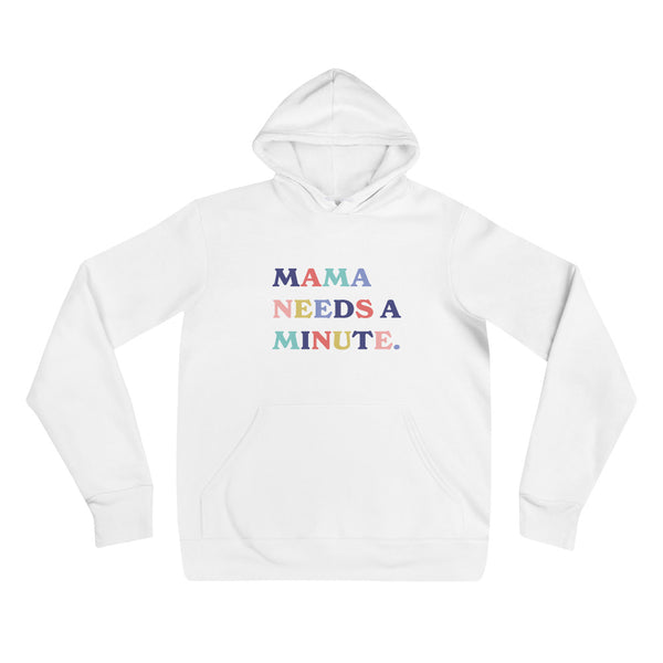 Mama Needs a Minute Hoodie
