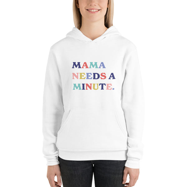 Mama Needs a Minute Hoodie