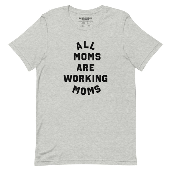 All Moms Are Working Moms Tee