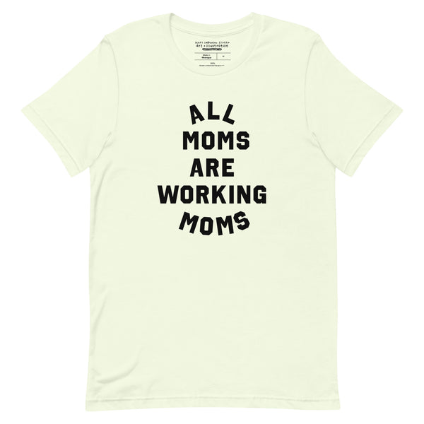 All Moms Are Working Moms Tee