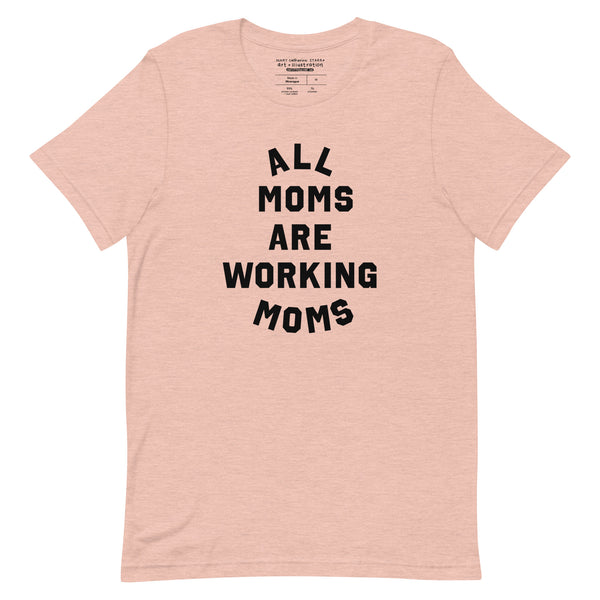 All Moms Are Working Moms Tee
