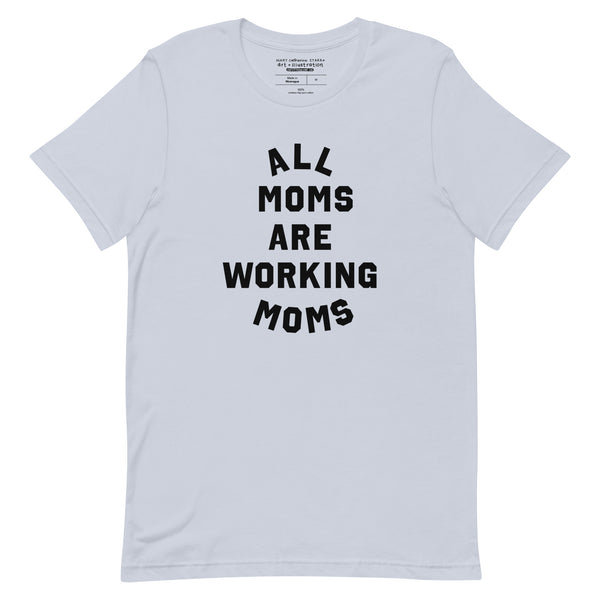 All Moms Are Working Moms Tee