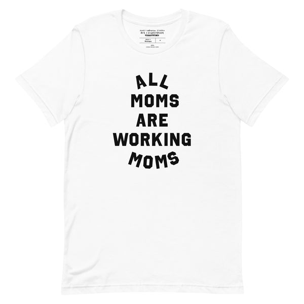 All Moms Are Working Moms Tee