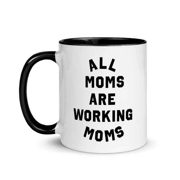 All Moms Are Working Moms Mug (11oz)