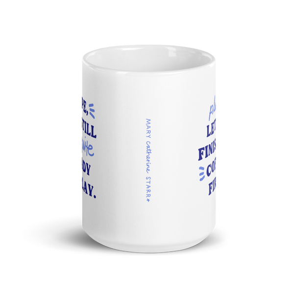 Let Me Finish My Coffee First Mug (15oz)