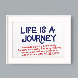 "Life is A Journey Towards Equality..." Printable Sign (Digital Download)