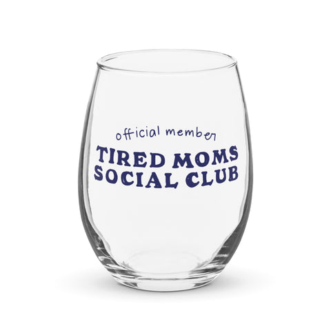 Tired Moms Social Club Stemless Wine Glass