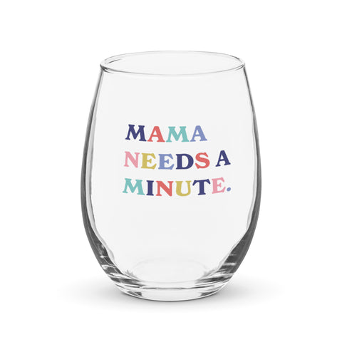 Mama Needs a Minute Stemless Wine Glass
