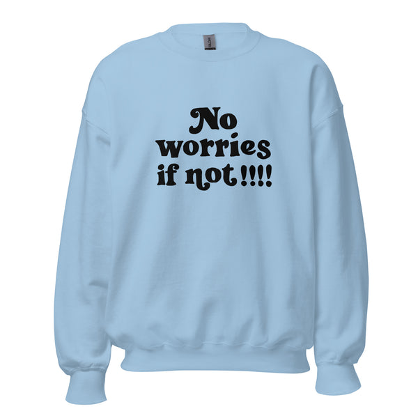 No Worries If Not Crew Sweatshirt