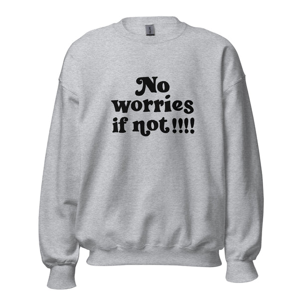 No Worries If Not Crew Sweatshirt