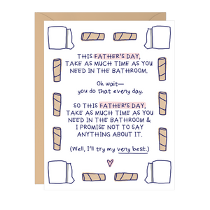 This Father's Day Take As Much Bathroom Time As You Need -  Father's Day Card