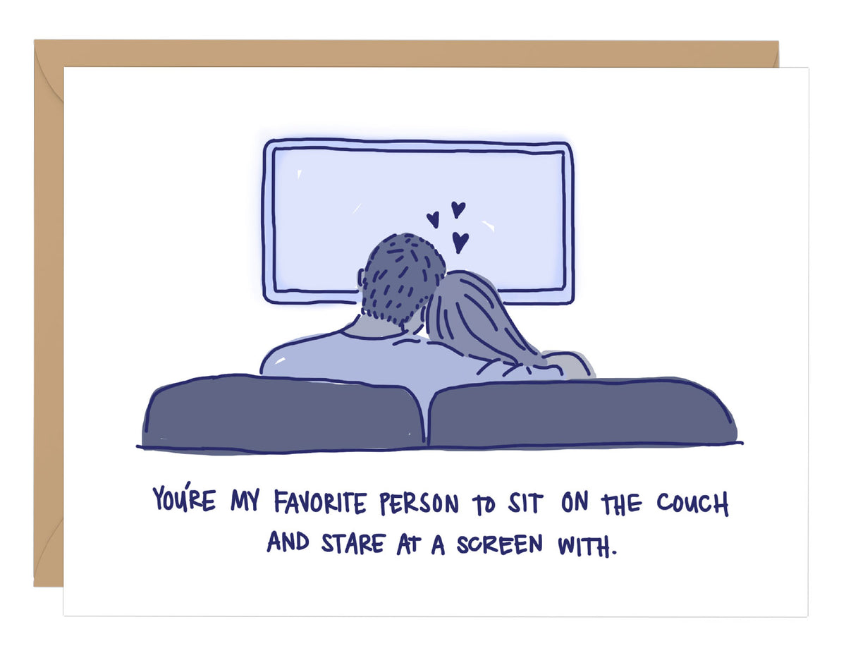 You're My Favorite Person to Sit on the Couch and Stare at a Screen Wi ...