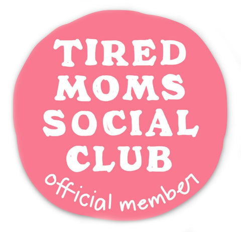 Tired Moms Social Club Sticker