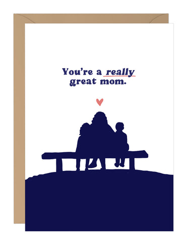You're A Really Great Mom Card