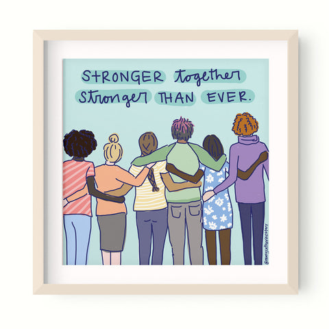 Stronger Together Print (Unframed)