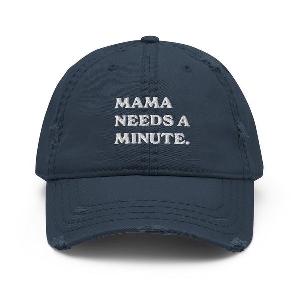 Mama Needs A Minute Distressed Hat