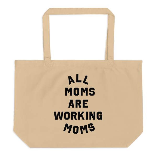 All Moms Are Working Moms - Large Organic Tote