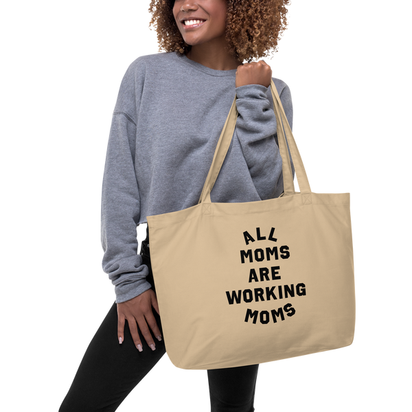 All Moms Are Working Moms - Large Organic Tote