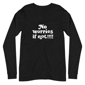 No worries if not!!!! Long Sleeve Tee