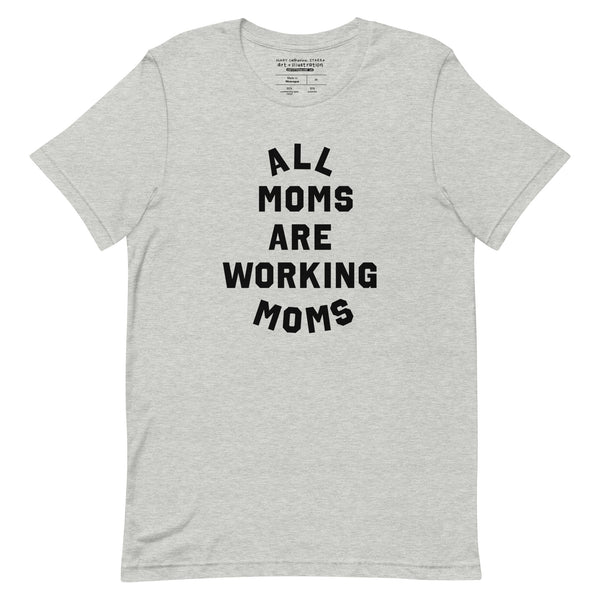 All Moms Are Working Moms Tee