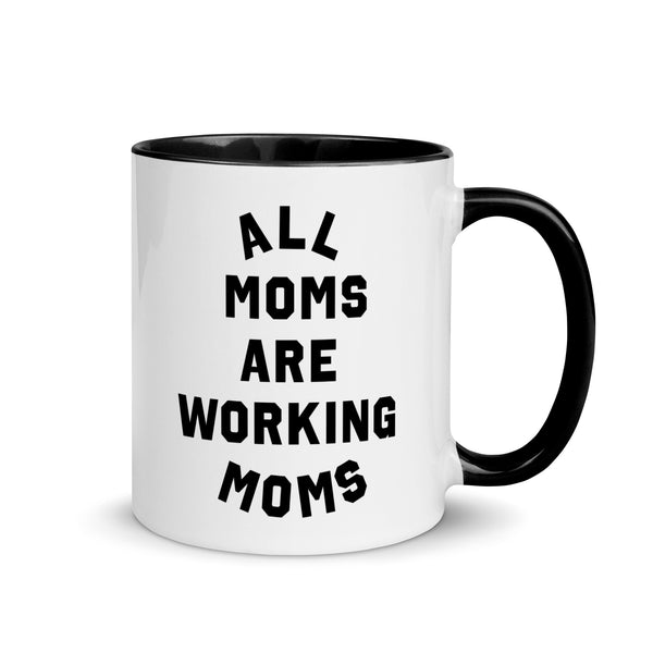 All Moms Are Working Moms Mug (11oz)