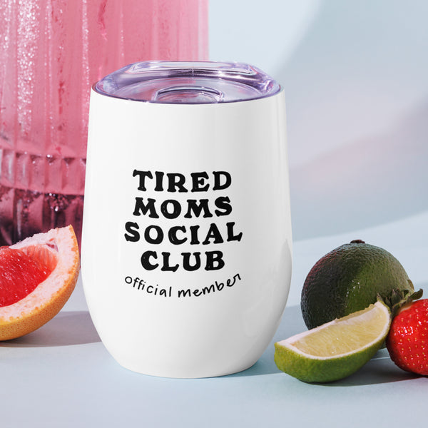 Tired Moms Social Club Wine Tumbler