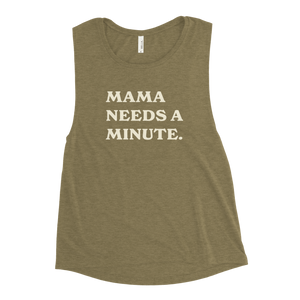 Mama Needs A Minute Muscle Tank (Multiple Colors!)